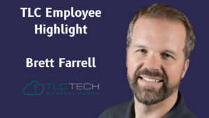 TLC Employee Highlight: Brett Farrell