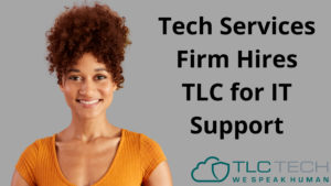 Tech Services Firm Hires TLC for IT Support