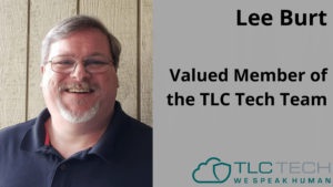 Meet Lee Burt, a Valued Member of the TLC Tech Team