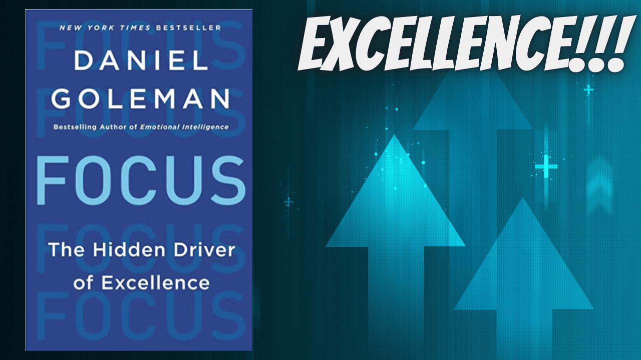 Focus: The Hidden Driver Of Excellence by Daniel Goleman