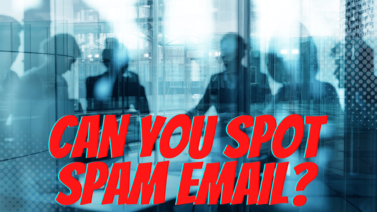 Can You Spot A Spam Email?